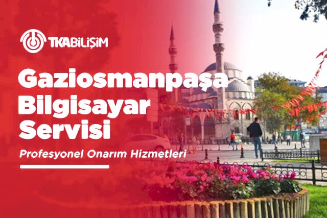 tka gaziosmanpaşa bilgisayar servisi