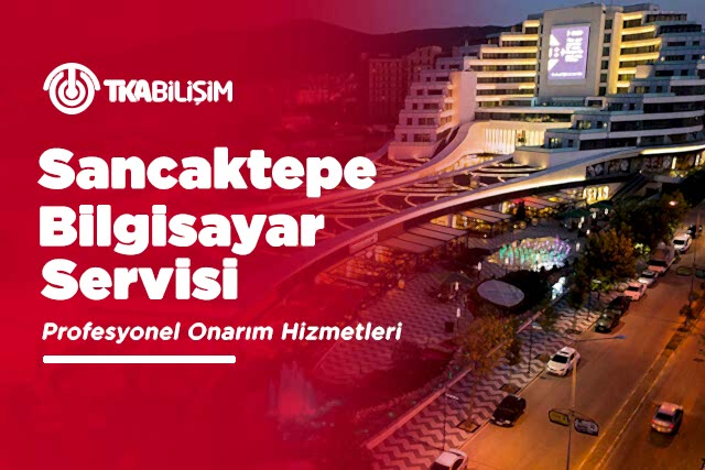 tka sancaktepe bilgisayar servisi