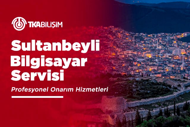 tka sultanbeyli bilgisayar servisi